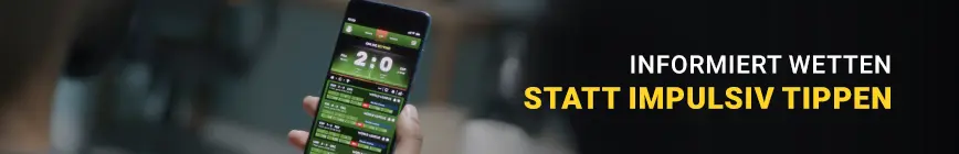 Informiert wetten statt impulsiv tippen